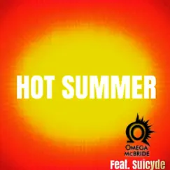 Hot Summer (feat. Suicyde) - Single by Omega McBride album reviews, ratings, credits