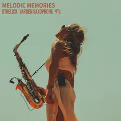 Melodic Memories - Single by Bthelick, Yarden Saxophone & 9Ts album reviews, ratings, credits