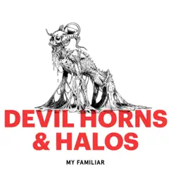 Devil Horns & Halos - Single by My Familiar album reviews, ratings, credits