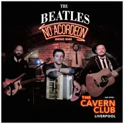The Beatles No Acordeon Ao Vivo Cavern Club Liverpool (Ao Vivo) by Diego Dias album reviews, ratings, credits