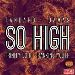 So High (feat. Damas, Trinity Lo Fi & Ranking Youth) Song Lyrics