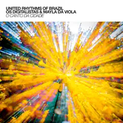 O Canto da Cidade - Single (feat. DJ Leao) - Single by United Rhythms of Brazil, Os Digitalistas & Mayla Da Viola album reviews, ratings, credits