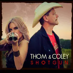Shotgun (feat. Cody Johnson, Gary P. Nunn, Kevin Fowler, Roger Creager & Trent Willmon) by Thom & Coley album reviews, ratings, credits