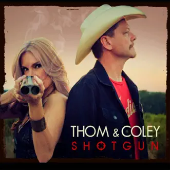 Shotgun (feat. Cody Johnson, Gary P. Nunn, Kevin Fowler, Roger Creager & Trent Willmon) by Thom & Coley album download