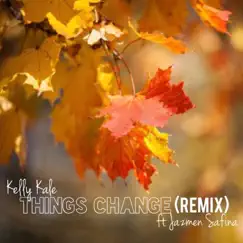 Things Change (feat. Jazmen Safina) [Remix] Song Lyrics