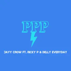 PPP (feat. Ricky P & Delly Everyday) Song Lyrics