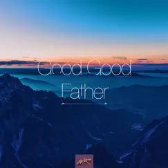 Good Good Father Song Lyrics