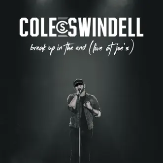 Break Up in the End (Live at Joe's) - Single by Cole Swindell album download