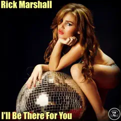 I'll Be There for You - Single by Rick Marshall album reviews, ratings, credits