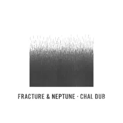 Chal Dub - Single by Fracture & Neptune album reviews, ratings, credits