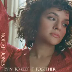 Tryin' To Keep It Together - Single by Norah Jones album reviews, ratings, credits