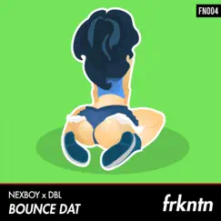 Bounce Dat - Single by Nexboy & DBL album reviews, ratings, credits