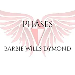 Phases - Single by Barbie Wills Dymond album reviews, ratings, credits