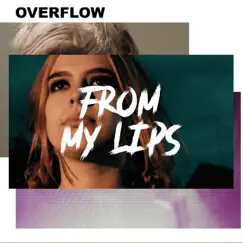 From My Lips - Single by Overflow album reviews, ratings, credits