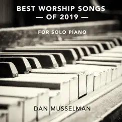 Best Worship Songs of 2019 (For Solo Piano) by Dan Musselman album reviews, ratings, credits