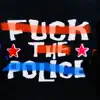 F**k the Police - Single album lyrics, reviews, download