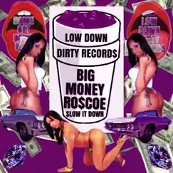Slow It Down - Single by Big Money Roscoe album reviews, ratings, credits