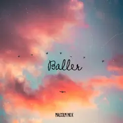 Baller - Single by Malcolm No X album reviews, ratings, credits