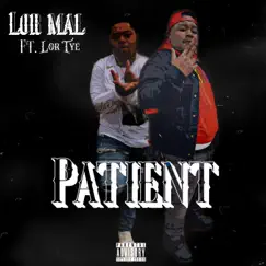 Patient (feat. Lor Tye) - Single by Lor Mal album reviews, ratings, credits