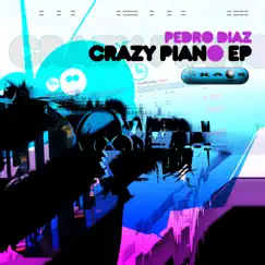 Crazy Piano EP by Pedro Diaz album reviews, ratings, credits