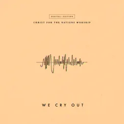 We Cry Out (Live) by Christ For The Nations Worship album reviews, ratings, credits