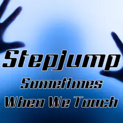Sometimes When We Touch - Single by Stepjump album reviews, ratings, credits