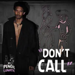 Don't Call - Single by Pencil Lunatic album reviews, ratings, credits