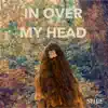 In Over My Head - Single album lyrics, reviews, download