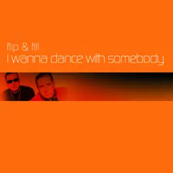 I Wanna Dance With Somebody by Flip & Fill album reviews, ratings, credits
