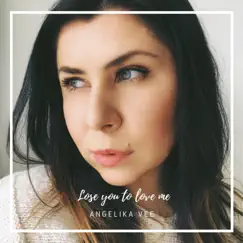 Lose You to Love Me - Single by Angelika Vee album reviews, ratings, credits