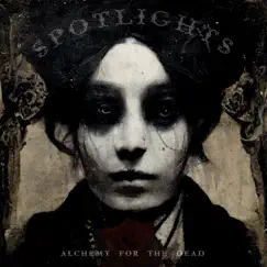Alchemy for the Dead by Spotlights album reviews, ratings, credits