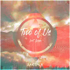 Two of Us (feat. Luma) - Single by JAKESA album reviews, ratings, credits