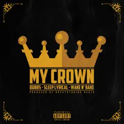 My Crown (feat. Dubbs & Sleep Lyrical) Song Lyrics