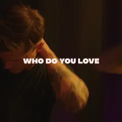 Who Do You Love Song Lyrics