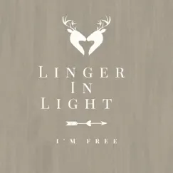 I'm Free - EP by Linger in Light album reviews, ratings, credits