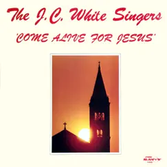 Come Alive For Jesus by J.C. White album reviews, ratings, credits