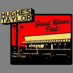 Good Blues, Fast by Hughes Taylor album reviews, ratings, credits