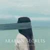 Arabian Secrets - Single album lyrics, reviews, download