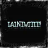 Iaintwitit! - Single album lyrics, reviews, download