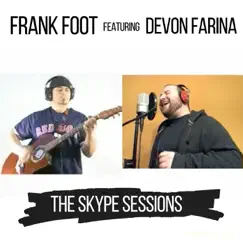 The Skype Sessions (feat. Devon Farina) - Single by Frank Foot album reviews, ratings, credits