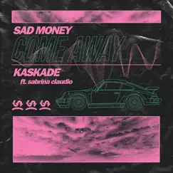 Come Away - Single by Sad Money, Kaskade & Sabrina Claudio album reviews, ratings, credits