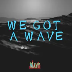 We Got a Wave Song Lyrics