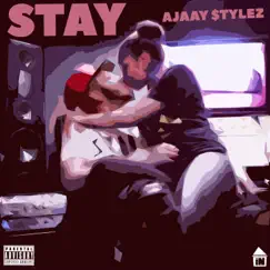 Stay - Single by Ajaay $Tylez album reviews, ratings, credits