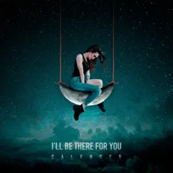 I'll Be There for You - Single by Calenger album reviews, ratings, credits