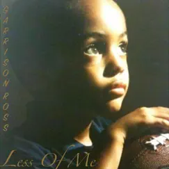 Less of Me by Garrison Ross album reviews, ratings, credits