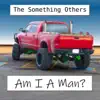 Am I a Man? - Single album lyrics, reviews, download