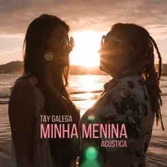 Minha Menina (Acústico) - Single by Tay Galega album reviews, ratings, credits