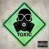 Toxic (feat. Takeflight Av) - Single album lyrics, reviews, download