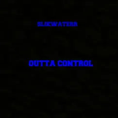Outta Control - Single by Slikwaterr album reviews, ratings, credits