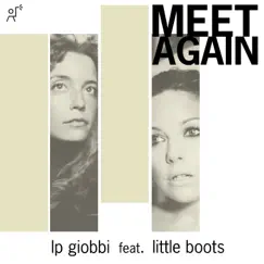 Meet Again (feat. Little Boots) - Single by LP Giobbi album reviews, ratings, credits